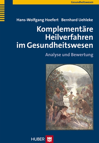 Komplementäre Heilverfahren im Gesundheitswesen - Hans-Wolfgang Hoefert; Bernhard Uehleke
