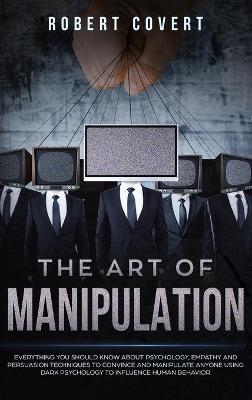 The Art of Manipulation - Robert Covert