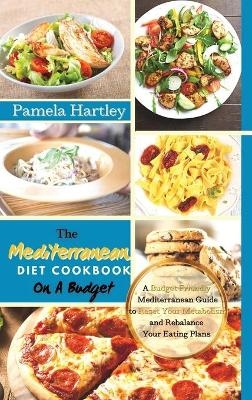 The Mediterranean Diet Cookbook On A Budget - Pamela Hartley
