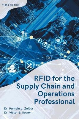 RFID for the Supply Chain and Operations Professional - Pamela Zelbst, Victor Sower