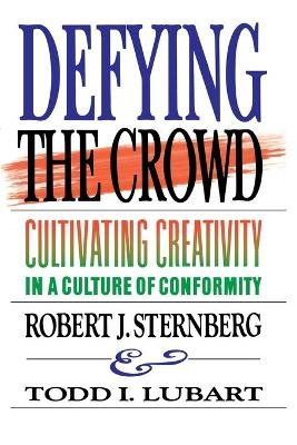Defying the Crowd - Robert J. Sternberg, Todd I. Lubart