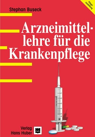 Arzneimittellehre für die Krankenpflege -  Stephan Buseck