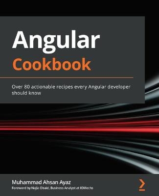 Angular Cookbook - Muhammad Ahsan Ayaz, Najla Obaid