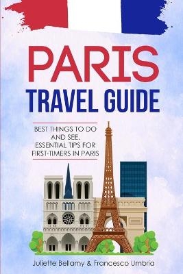Paris Travel Guide - Juliette Bellamy, Francesco Umbria