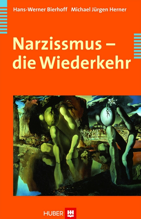 Narzissmus - die Wiederkehr -  Hans-Werner Bierhoff,  Michael J Herner