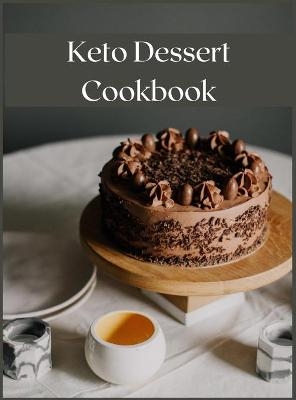 Keto Dessert Cookbook - Sofia White