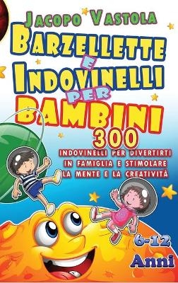 Barzellette e Indovinelli Per Bambini - Jacopo Vastola