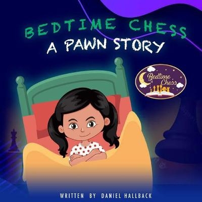 Bedtime Chess A Pawn Story - Daniel Hallback