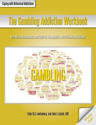 The Gambling Addiction Workbook - Ester R a Leutenberg, John J Liptak