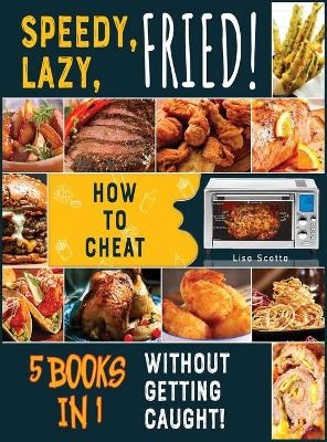 Speedy, Lazy, Fried! [5 books in 1] - Lisa Scotta