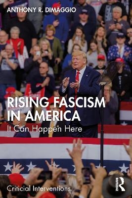 Rising Fascism in America - Anthony DiMaggio