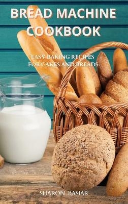 Bread Machine Cookbook - Sharon Basiar