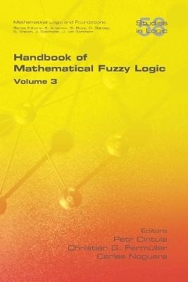 Handbook of Mathematical Fuzzy Logic, Volume 3 - 