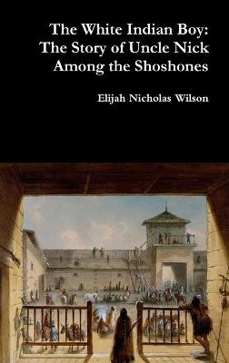 The White Indian Boy - Elijah Nicholas Wilson