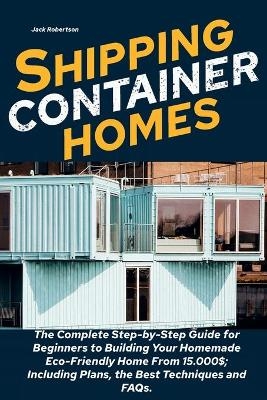 Shipping Container Homes - Jack Robertson
