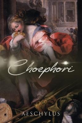 Choephori -  Aeschylus