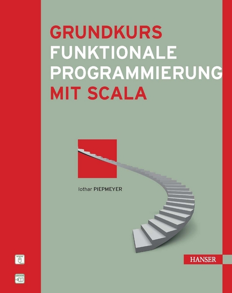 Grundkurs funktionale Programmierung mit Scala - Lothar Piepmeyer