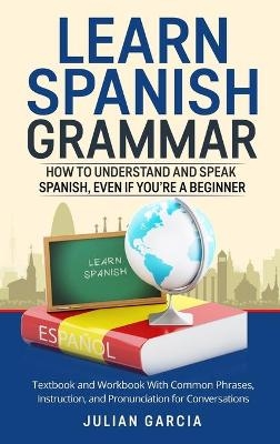 Learn Spanish Grammar - Julian Garcia