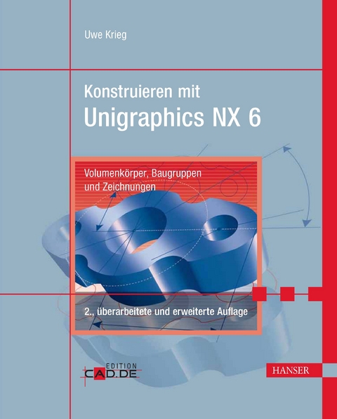 Konstruieren mit Unigraphics NX 6 - Uwe Krieg