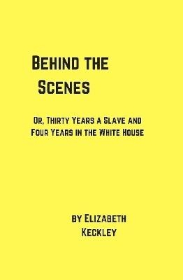 Behind the Scenes - Elizabeth Keckley