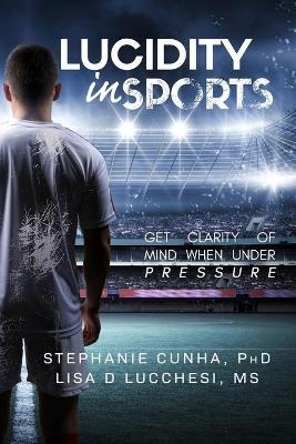 Lucidity In Sports - Lisa Dolores Lucchesi, Stephanie Cunha