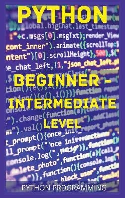 Python Beginner - Intermediate Level - Python Programming