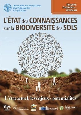 L'état des connaissances sur la biodiversité des sols - Intergovernmental Technical Panel on Soils, Global Soil Biodiversity Initiative, Secretariat of the Convention of Biological Diversity, European Commission,  Food and Agriculture Organization of the United Nations