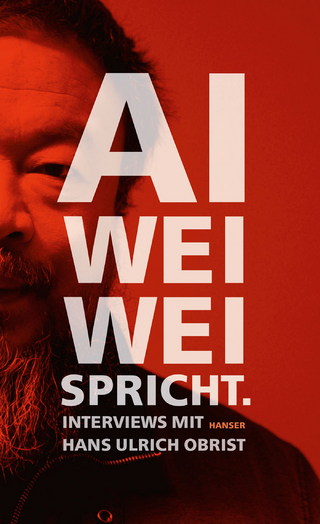 Ai Weiwei spricht - Weiwei Ai; Hans Ulrich Obrist