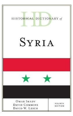 Historical Dictionary of Syria - Omar Imady; David Commins; David W. Lesch
