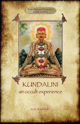 Kundalini - An Occult Experience (Aziloth Books) - George Sidney Arundale
