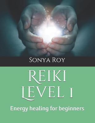 Reiki Level 1 - Sonya Roy