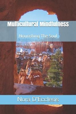 Multicultural Mindfulness - Nora D'Ecclesis