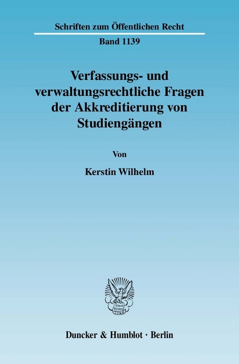 Verfassungs- und verwaltungsrechtliche Fragen der Akkreditierung von Studiengängen. -  Kerstin Wilhelm