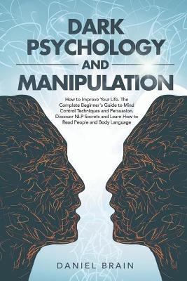 Dark Psychology and Manipulation - Daniel Brain