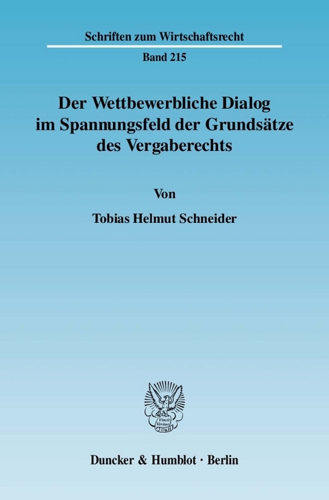 Der Wettbewerbliche Dialog im Spannungsfeld der Grundsätze des Vergaberechts. -  Tobias Helmut Schneider