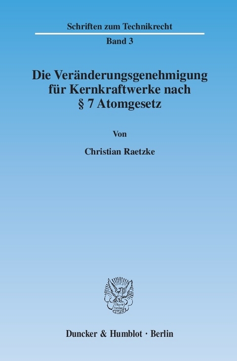 Die Veränderungsgenehmigung für Kernkraftwerke nach § 7 Atomgesetz. -  Christian Raetzke