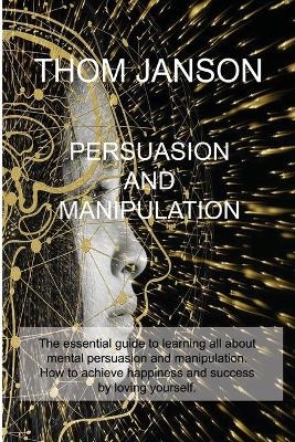 Persuasion and Manipulation - Thom Janson