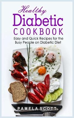Healthy Diabetic Cookbook - Pamela Scott