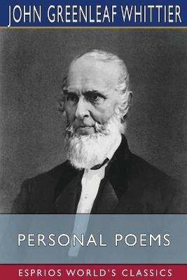 Personal Poems (Esprios Classics) - John Greenleaf Whittier