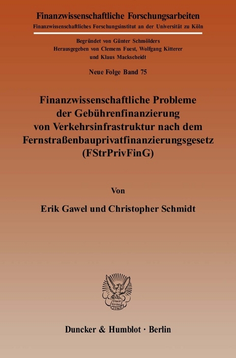 Finanzwissenschaftliche Probleme der Gebührenfinanzierung von Verkehrsinfrastruktur nach dem Fernstraßenbauprivatfinanzierungsgesetz (FStrPrivFinG). -  Christopher Schmidt