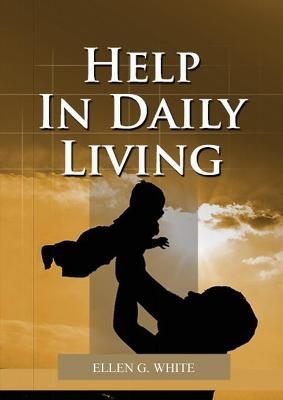 Help in Daily Living - Ellen G White