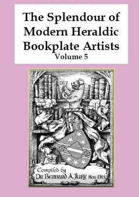 The Splendour of Modern Heraldic Bookplate Artists - Volume 5 - Bernard Juby