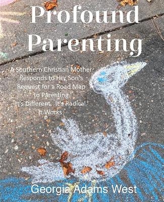 Profound Parenting - Georgia Adams West