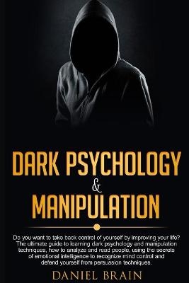 Dark Psychology and Manipulation - Daniel Brain