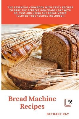 Bread Machine Recipes - Bethany Ray
