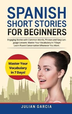 Spanish Short Stories for Beginners - Julian Garcia