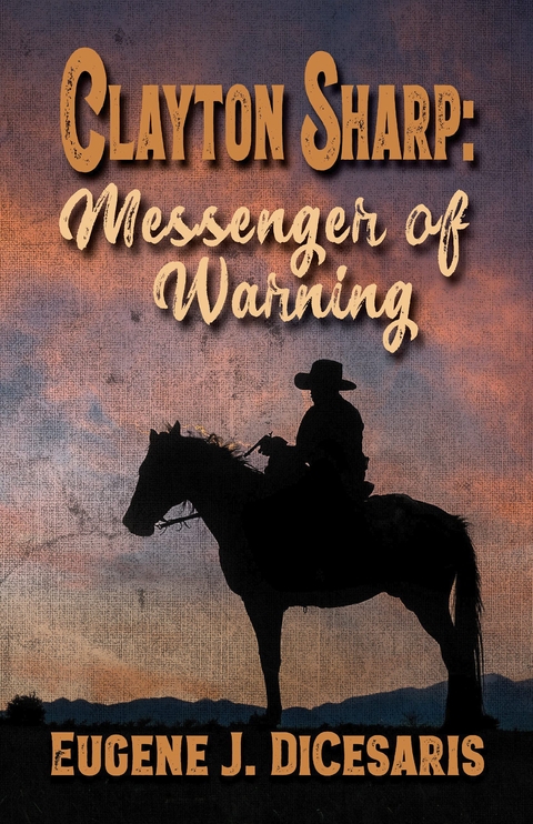 Clayton Sharp: Messenger of Warning - Eugene J Dicesaris