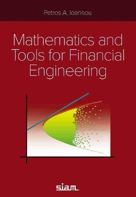 Mathematics and Tools for Financial Engineering - Petros A. Ioannou