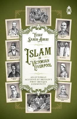Islam In Victorian Liverpool - Yusuf Samih Asmay