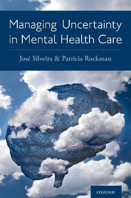 Managing Uncertainty in Mental Health Care - Jose Silveira, Patricia Rockman